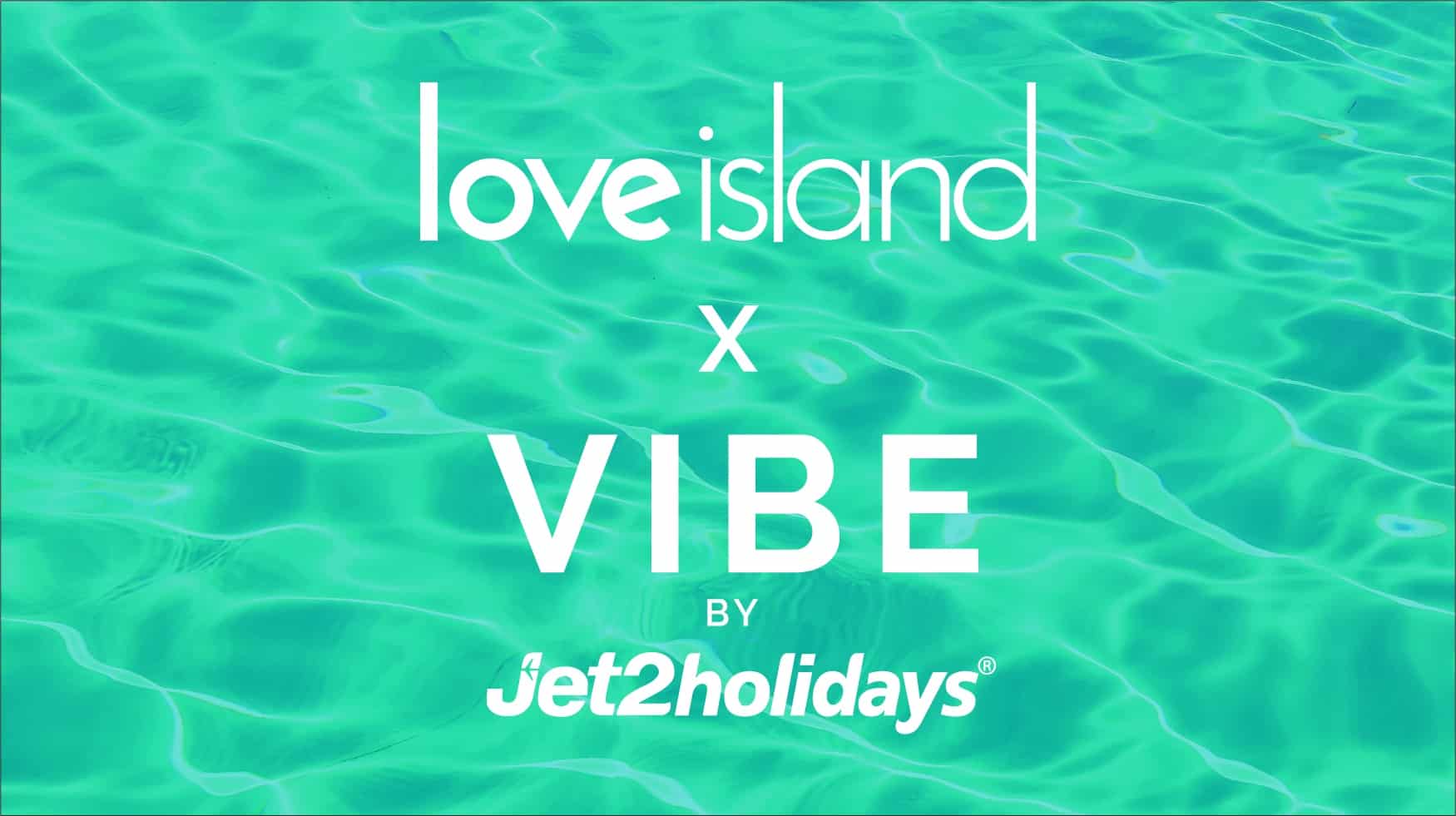 VIBE by Jet2holidays Partners Up with Love Island