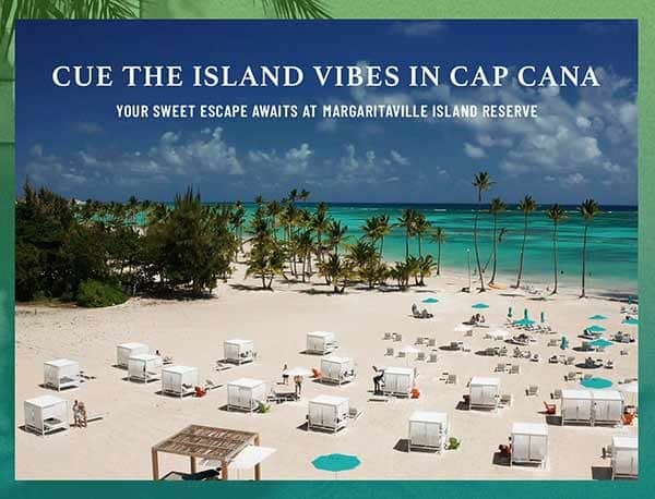 Cap Cana: Your sweet escape awaits at the Margaritaville Island Reserve